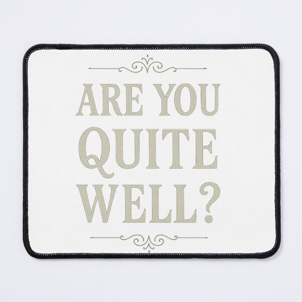 Item preview, Are You Quite Well? | Minimalist Gilded Age Quote T-Shirt & Gifts designed and sold by Zippitydodads.