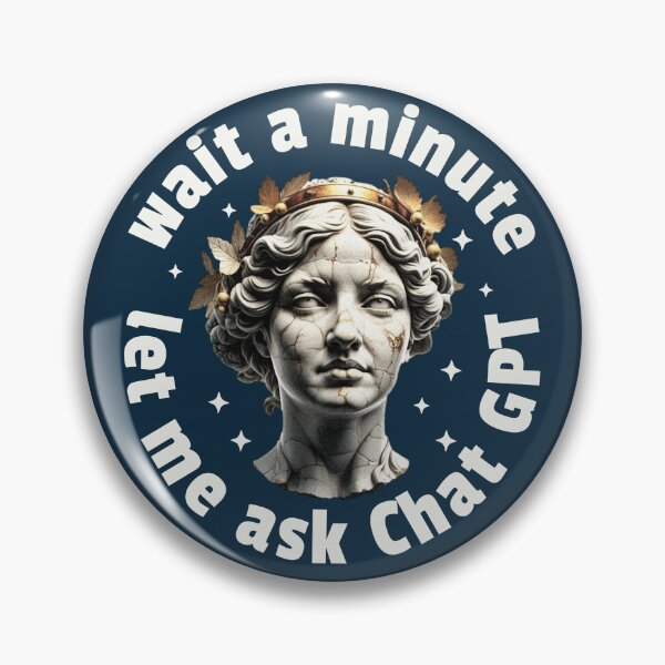 Item preview, Wait A Minute Let Me Ask ChatGPT Funny AI Quote designed and sold by NosandEdgy.