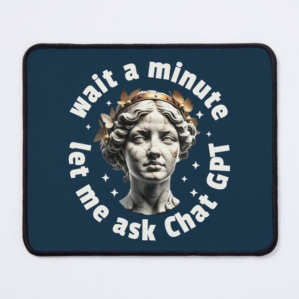 Item preview, Wait A Minute Let Me Ask ChatGPT Funny AI Quote designed and sold by NosandEdgy.