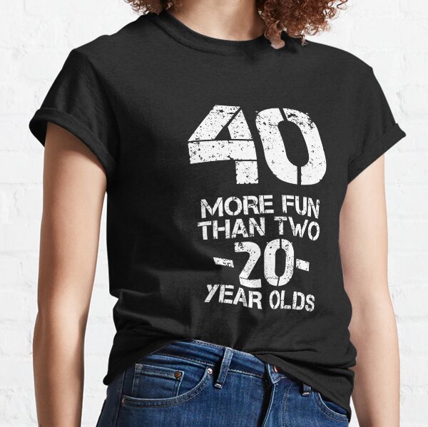 40th T-Shirts for Sale Redbubble
