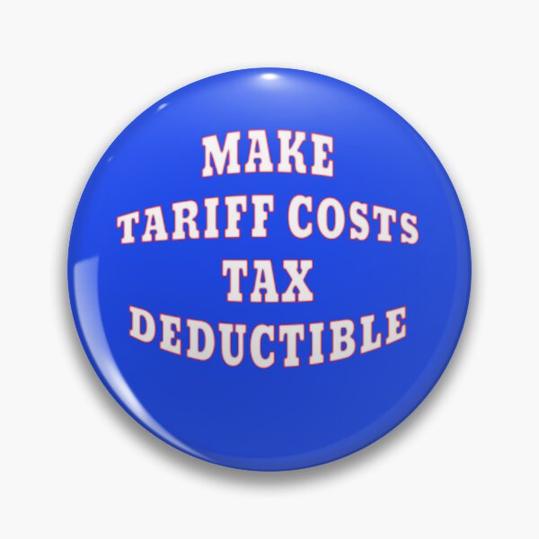 Item preview, FUNNY MAKE TARIFF COSTS TAX DEDUCTIBLE designed and sold by carolina1.