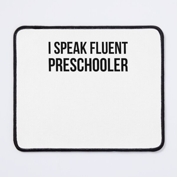 Item preview, I Speak Fluent preschooler funny pre school teacher joke designed and sold by snowry.