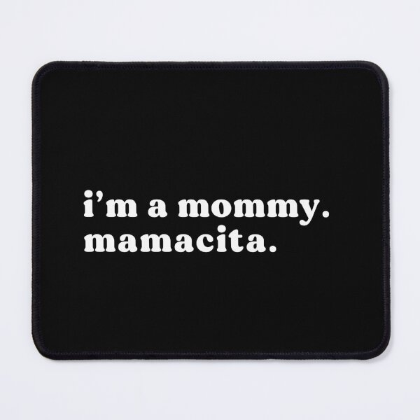 Item preview, Im A Mommy Mamacita designed and sold by ParadoxoMario.