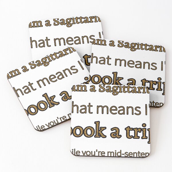 Item preview, I Am A Sagittarius That Means Ill Book A Trip While Youre Mid Sentence designed and sold by TheIconSmith.