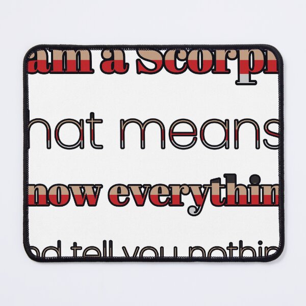Item preview, I Am A Scorpio That Means I Know Everything And Tell You Nothing designed and sold by TheIconSmith.