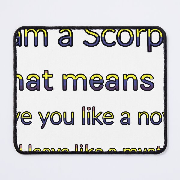 Item preview, I Am A Scorpio That Means Ill Love You Like A Novel And Leave Like A Mystery designed and sold by TheIconSmith.