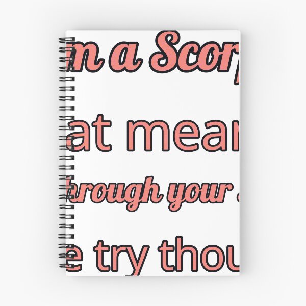 Item preview, I Am A Scorpio That Means I See Through Your Soul— Nice Try Though designed and sold by TheIconSmith.