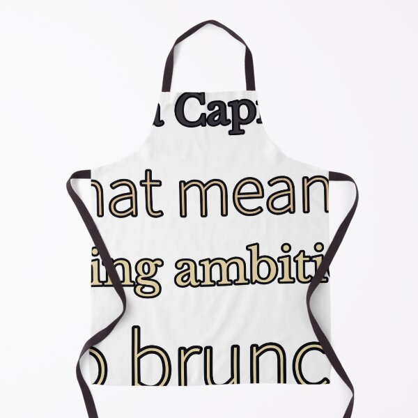 Item preview, I Am A Capricorn That Means I Bring Ambition To Brunch designed and sold by TheIconSmith.