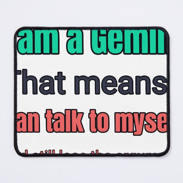 Item preview, I Am A Gemini That Means I Can Talk To Myself And Still Lose The Argument designed and sold by TheIconSmith.