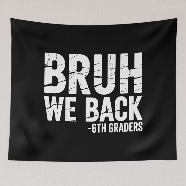 Item preview, Bruh We Back 6th Graders Sixth Grade Back To School designed and sold by Sunset4Bones.