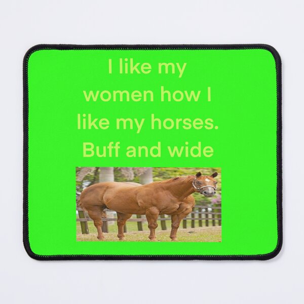 Item preview, I like my women how i like my horses designed and sold by SinMineral.