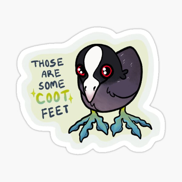 Item preview, Those Are Some Coot Feet designed and sold by APhillips27.