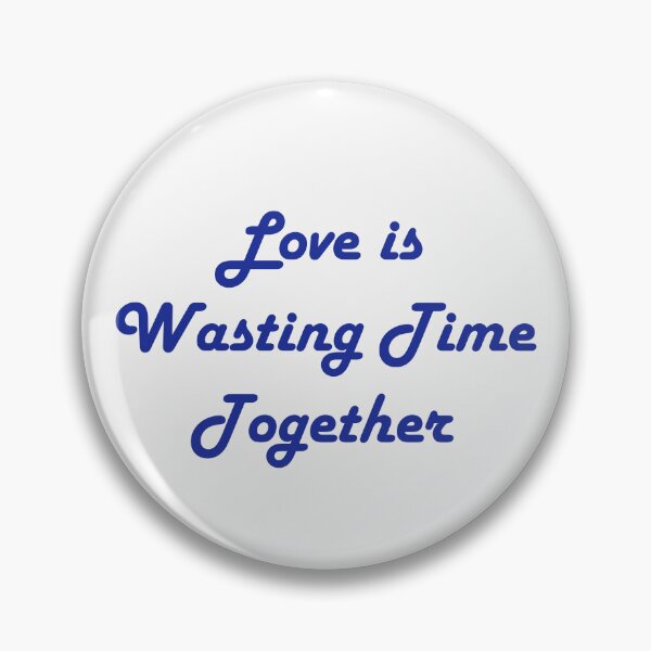 Item preview, Love is Wasting Time Together designed and sold by askoh.