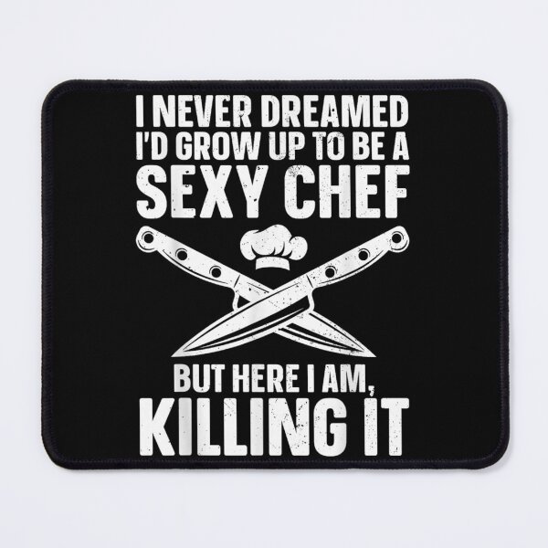 Item preview, Sexy Chef Killing It: Funny Cooking Quote designed and sold by ChaaiTee.