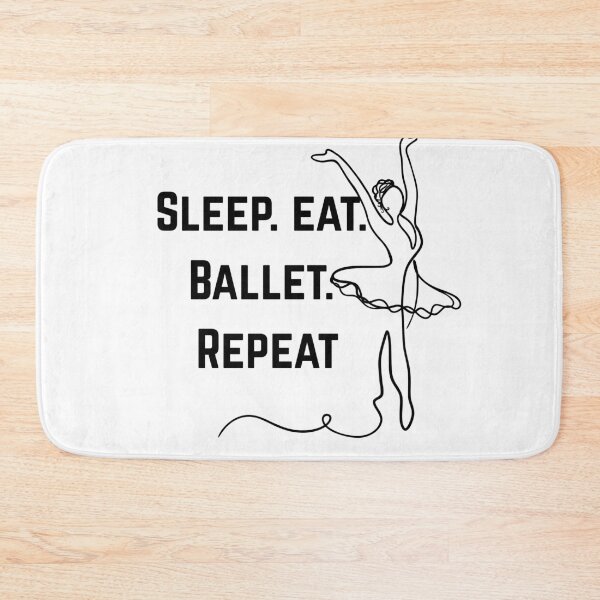 Item preview, Sleep eat ballet repeat - dancing girl designed and sold by razaldo.