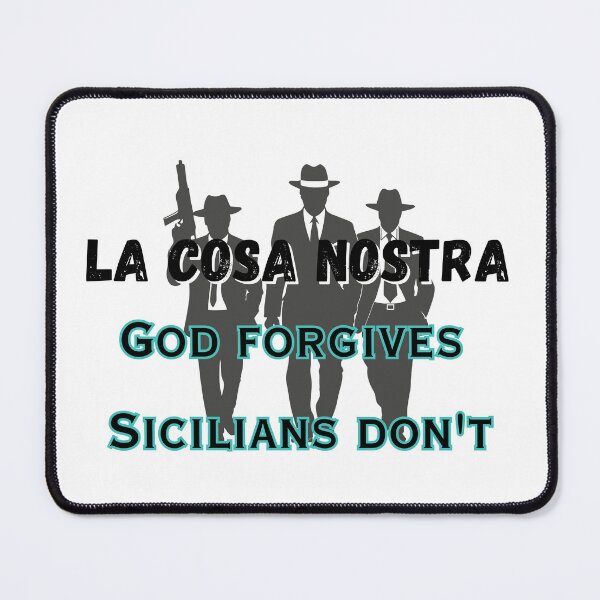 Item preview, La Cosa Nostra - God forgives, Sicilians don't designed and sold by FlyingTreg.