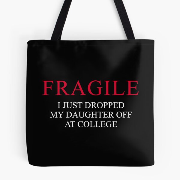 Item preview, "Fragile – I Just Dropped My Daughter Off at College | Funny Emotional Parent Design for Proud College Mom or Dad" designed and sold by artworkathome.