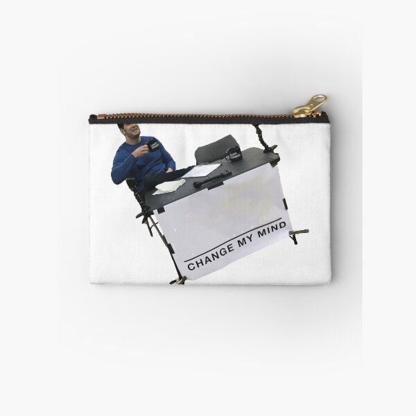 Item preview, Change My Mind Meme designed and sold by AidanGlick.