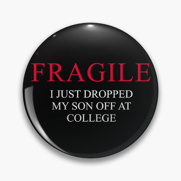 Item preview, "Fragile – I Just Dropped My Son Off at College | Funny Emotional Parent Design for Proud College Mom or Dad" designed and sold by artworkathome.
