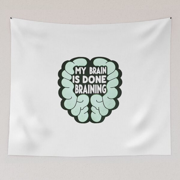 Item preview, My Brain is done Braining designed and sold by mvommen.