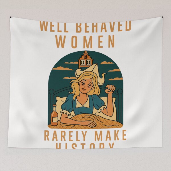 Item preview, Well Behaved Women Rarely Make History – Dutch Bedside Scene designed and sold by Places On Earth.