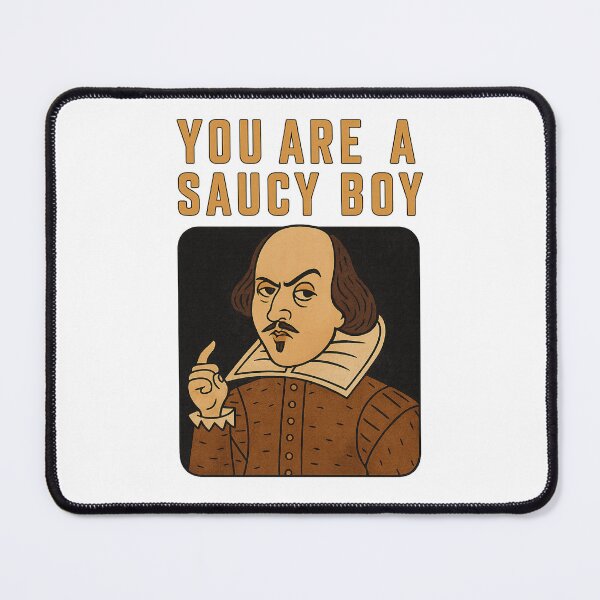 Item preview, You Are a Saucy Boy – Shakespeare Expression designed and sold by Places On Earth.
