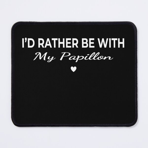 Item preview, I’d Rather Be With My Papillon – Cute Dog Lover designed and sold by The Real Life Symphony.