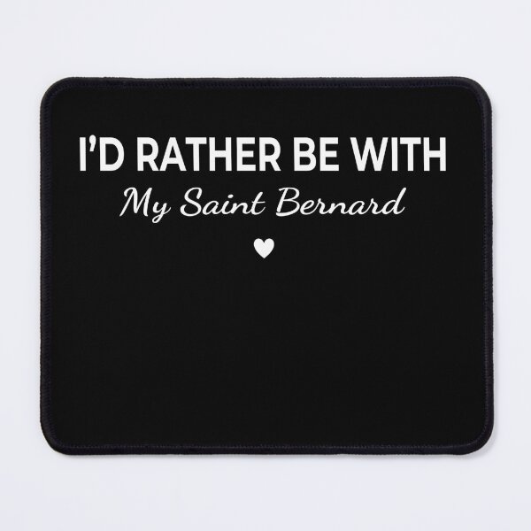 Item preview, I’d Rather Be With My Saint Bernard – Cute Dog Lover designed and sold by The Real Life Symphony.