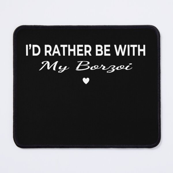 Item preview, I’d Rather Be With My Borzoi – Cute Dog Lover designed and sold by The Real Life Symphony.