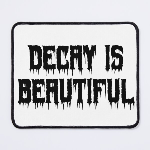 Item preview, Decay is Beautiful designed and sold by Ninjacatoff.