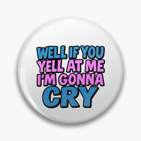 Item preview, If you yell at me I'm gonna cry jojo siwa tiktok designed and sold by TinyPanic.