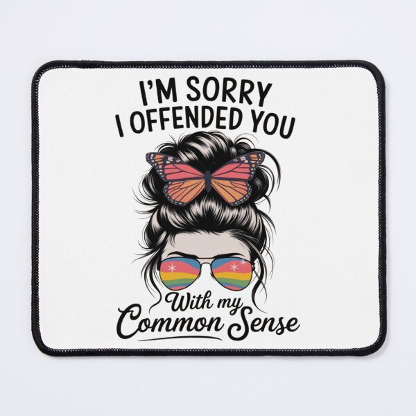 Item preview, I'm Sorry I Offended You With My Common Sense Funny designed and sold by ConceptualVibes.