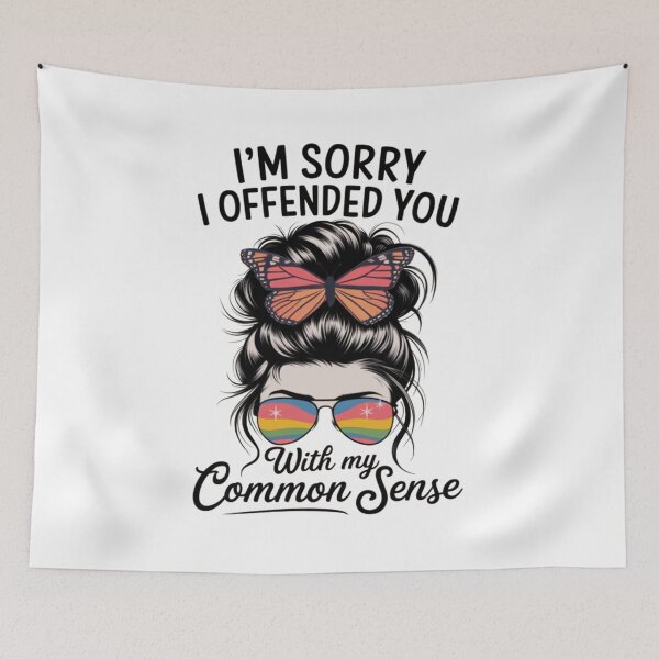 Item preview, I'm Sorry I Offended You With My Common Sense Funny designed and sold by ConceptualVibes.