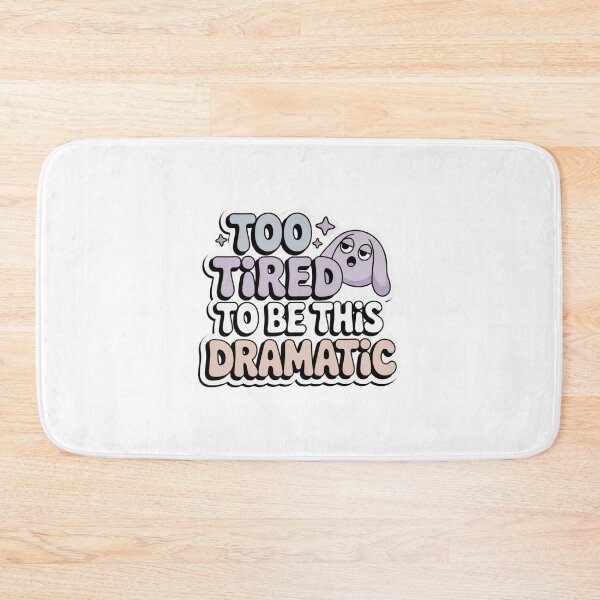 Item preview, Too Tired to Be This Dramatic – Funny Relatable Quote designed and sold by Rank Sol.