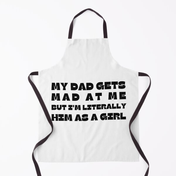 Item preview, My-Dad Gets Mad at Me But I'm Literally Him As A Girl designed and sold by faridman.