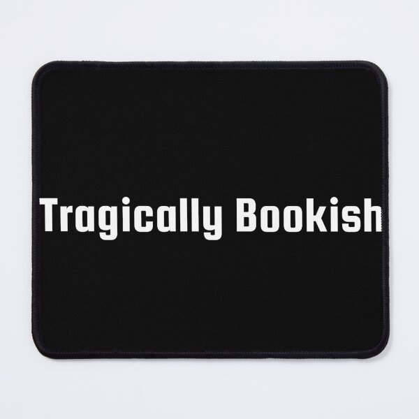 Item preview, Tragically Bookish designed and sold by Ninjacatoff.