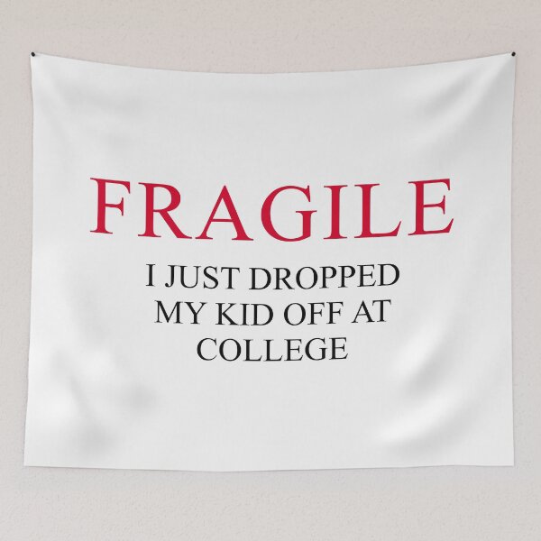 Item preview, "Fragile – I Just Dropped My Kid Off at College | Funny Emotional Parent Design for Proud College Mom or Dad" designed and sold by artworkathome.