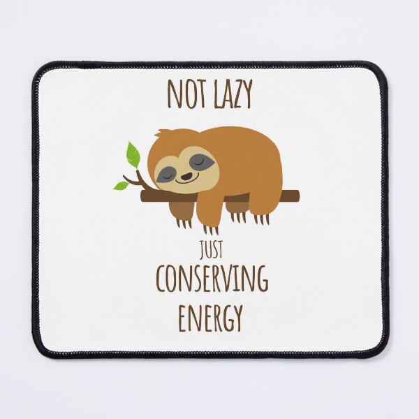 Item preview, Not Lazy Just Conserving Energy – Cute Sloth Pun designed and sold by Ironicdoll.