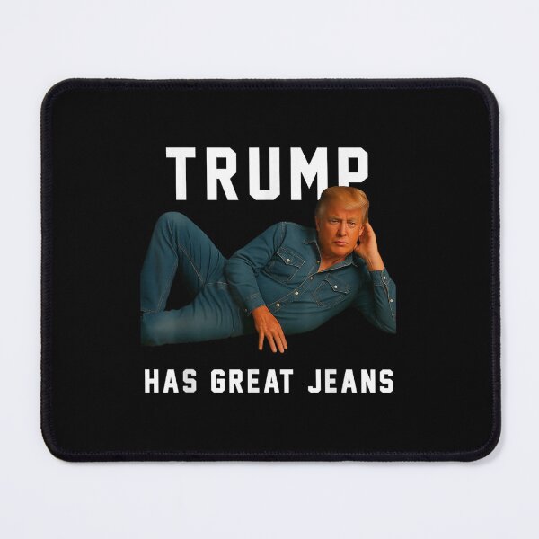 Item preview, Trump has Great Jeans Funny Meme designed and sold by PetPanache.