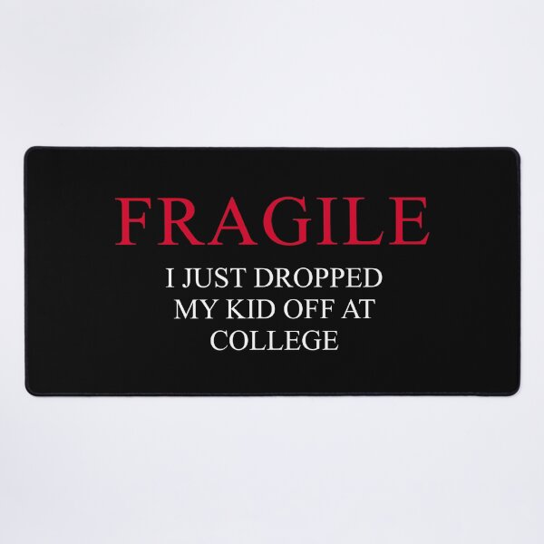 Item preview, "Fragile – I Just Dropped My Kid Off at College | Funny Emotional Parent Design for Proud College Mom or Dad" designed and sold by artworkathome.