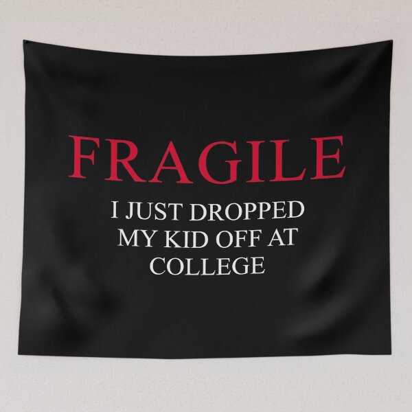 Item preview, "Fragile – I Just Dropped My Kid Off at College | Funny Emotional Parent Design for Proud College Mom or Dad" designed and sold by artworkathome.