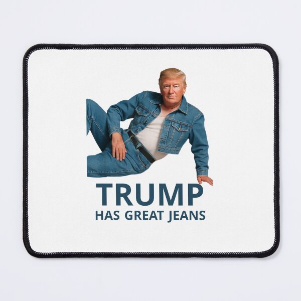 Item preview, Trump has Great Jeans Funny Meme designed and sold by PetPanache.