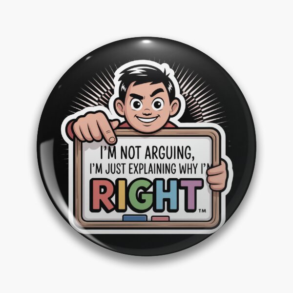 Item preview, I’m Not Arguing, I’m Just Explaining Why I’m Right Sticker designed and sold by Silly Shapes Co..