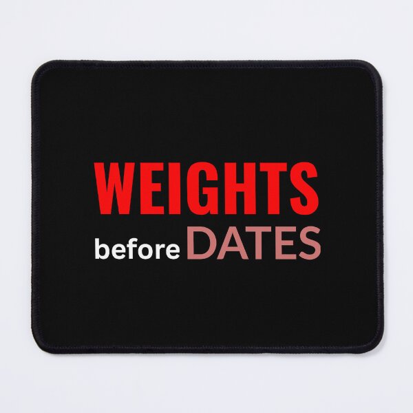 Item preview, Weights Before Dates T-Shirt Funny Workout & Gym Gift designed and sold by Just You Tee | Say It Loud, Wear It Proud.
