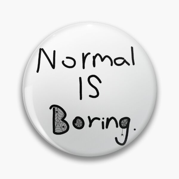 Item preview, Normal is boring. designed and sold by Pinkeypode.