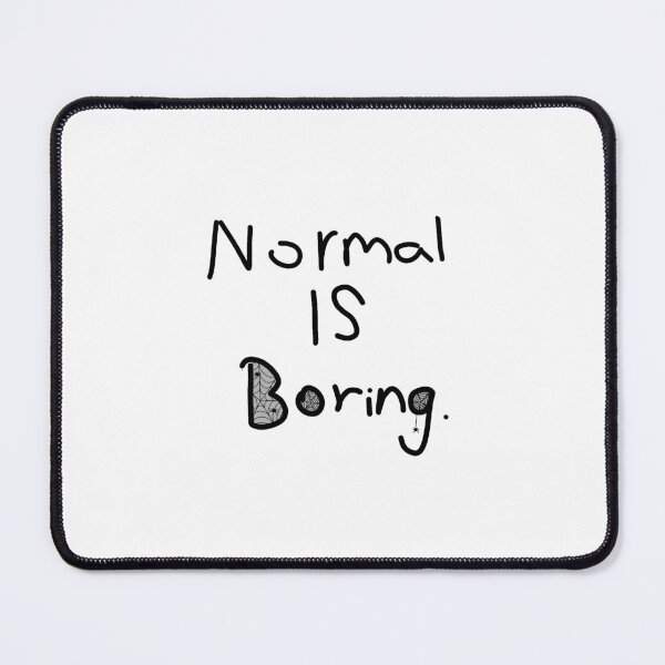Item preview, Normal is boring. designed and sold by Pinkeypode.