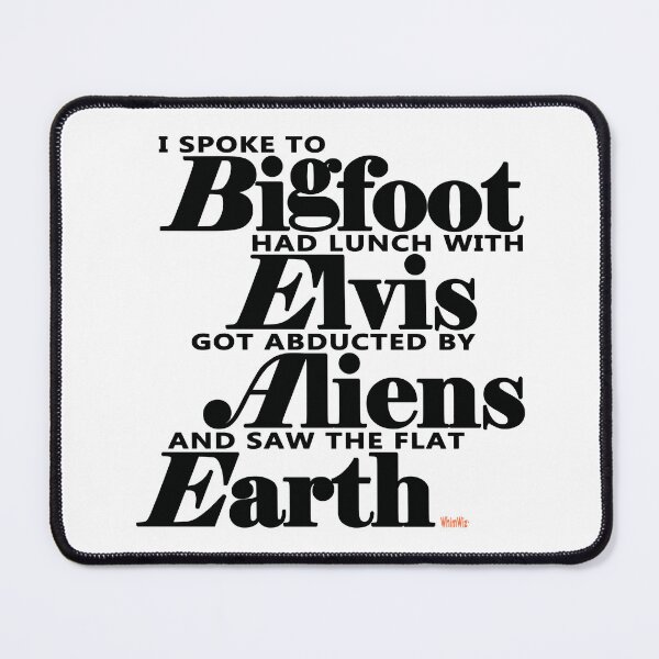 Item preview, Bigfoot Elvis Aliens - Silly Funny Quote designed and sold by WhimWiz.