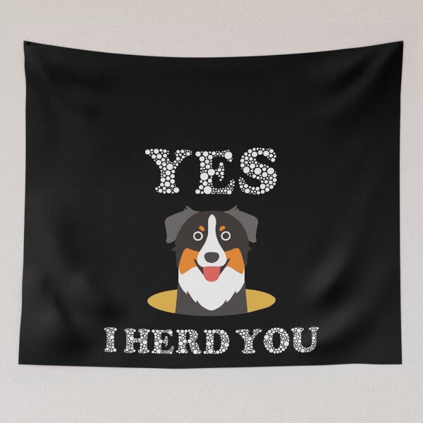 Item preview, Yes I Herd You Funny Bordie Collie Australian Sheperd Dog Pun Design designed and sold by spitzys.