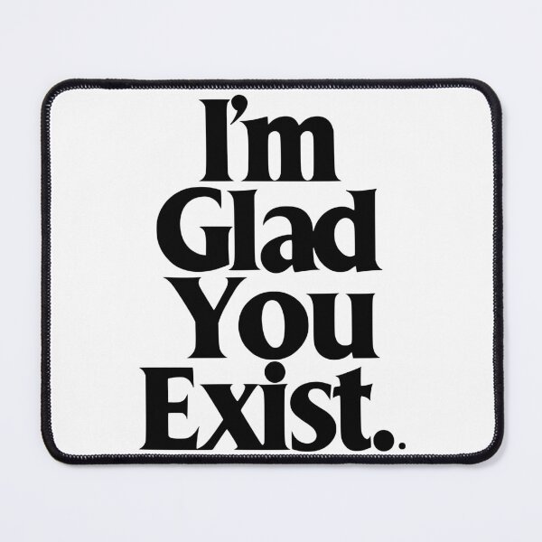 Item preview, I'm Glad You Exist #04 – Minimalist Typography for T-Shirt & Gifts. designed and sold by MyAceCrafts.