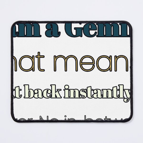 Item preview, I Am A Gemini That Means I Text Back Instantly Or Never No In Between designed and sold by TheIconSmith.
